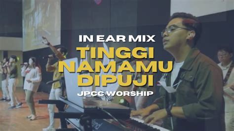 Tinggi NamaMu Dipuji JPCC Worship Live Keys Cam In Ear Mix With