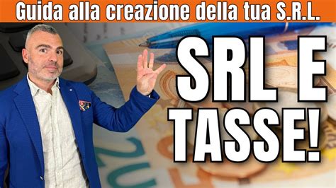 Quante Tasse Si Pagano Con Una Srl Con Esempi Pratici Youtube