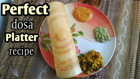 How To Make Perfect Dosa Full Dosa Platter Recipe In This Video