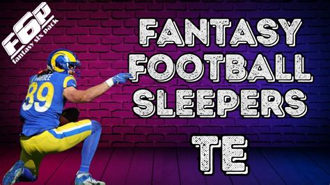 Fantasy Football Tight End Sleepers Juwan Johnson Tyler Higbee