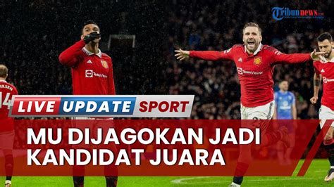 Jelang MU Vs Everton Man United Bak Mesin Pemenang Dijagokan Sebagai