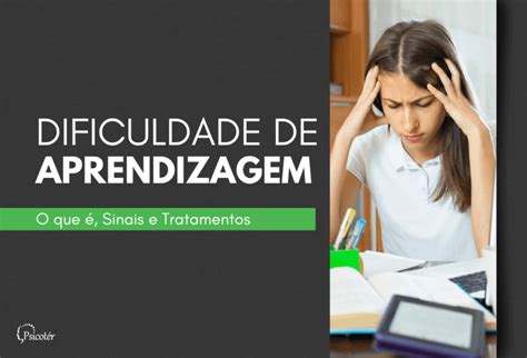 Dificuldade De Aprendizagem O Que Sinais E Tratamento