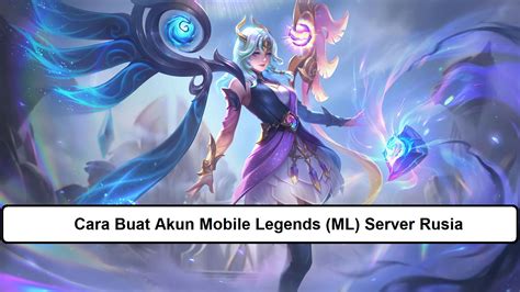 Cara Buat Akun Mobile Legends ML Server Rusia Esportsku