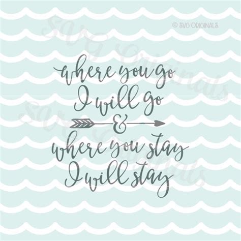 Where You Go I Will Go Svg Ruth 116 Svg Cricut Explore