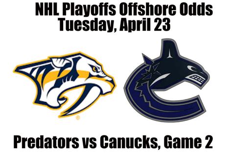 April Predators Vs Canucks Nhl Playoffs Offshore Betting Odds