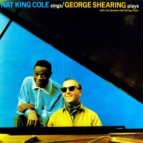 Nat King Cole Sings George Shearing Plays Remastered By Nat King