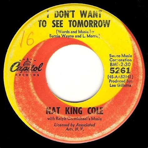 Cole Nat King I Don T Want To See Tomorrow Capitol Single