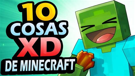 Las 10 Cosas Más Xd De Minecraft Youtube