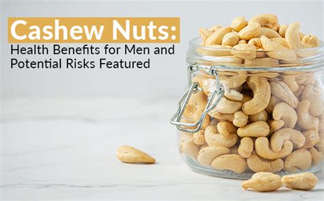 Cashew Nuts Health Benefits For Men And Potential Risks