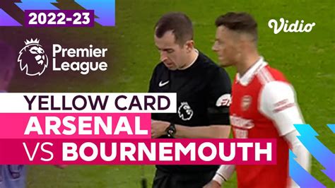 Kartu Kuning Arsenal Vs Bournemouth Premier League 2022 23 Vidio