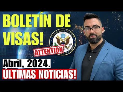 ULTIMA HORA YA SALIO EL NUEVO BOLETIN DE VISAS PARA ABRIL 2024 Y HAY