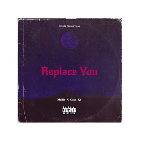 Replace You Feat Cosa Ky Youtube Music