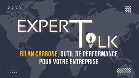 Expert Talk Le Bilan Carbone Outil De Performance Pour Votre