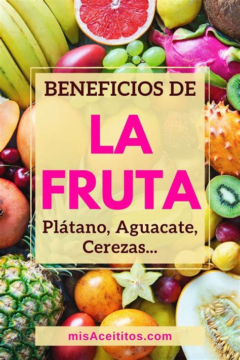 Beneficios De La Fruta Lista Con Las 18 Más Importantes