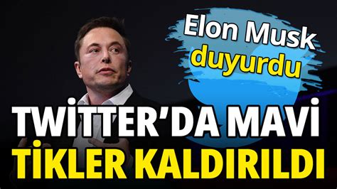 Elon Musk Duyurdu Twitter Da Mavi Tikler Kald R Ld