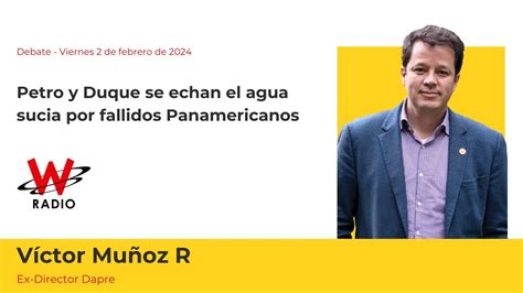 Debate W Radio Víctor Muñoz pide a Gob Petro que asuma la