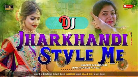 New Nagpuri Dj Remix Song 2023 24 Jharkhandi Style Nagpuri Remix Dj Song Nagpuri New Dj