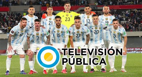 Ver Tv Pública En Vivo ¿cómo Y Dónde Ver Partidos De Selección Argentina