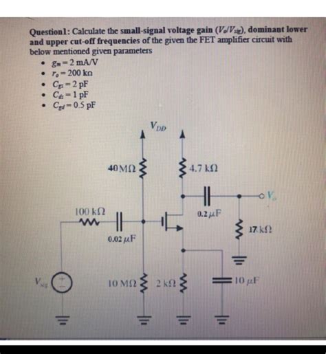 Solved Questionl Calculate The Small Signal Voltage Gain Chegg