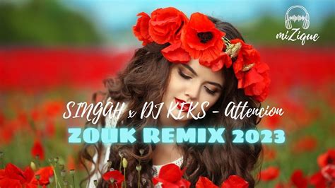 SINGAH X DJ KEKS Attencion Zouk Remix 2023 YouTube