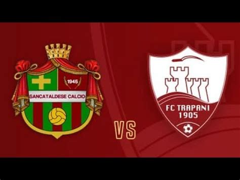 SANCATALDESE TRAPANI PRE PARTITA 26 GIORNATA SERIE D GIRONE I YouTube