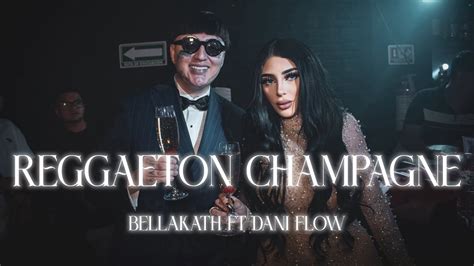 Reggaeton Champagne Bellakath Ft Dani Flow Video Oficial Youtube