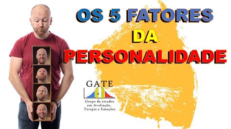 Quais S O Os Fatores Da Personalidade Humana Big Five Parte