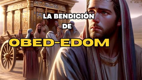 La Bendición de Obed edom Descubre el poder de la fe YouTube