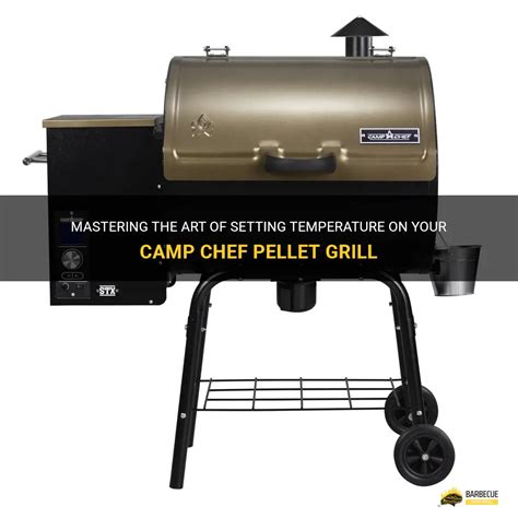 Mastering The Art Of Setting Temperature On Your Camp Chef Pellet Grill