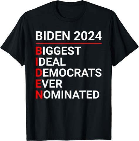 Mens Biden 2024 Biggest Ideal Democrats Ever Nominated Joe Biden T