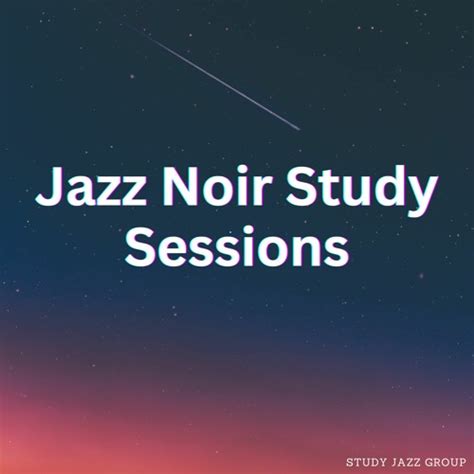 Stream Study Jazz Group Listen To Jazz Noir Study Sessions Playlist