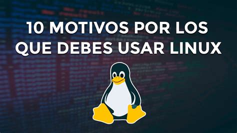 10 Motivos Por Los Que Deberías Usar Linux Youtube