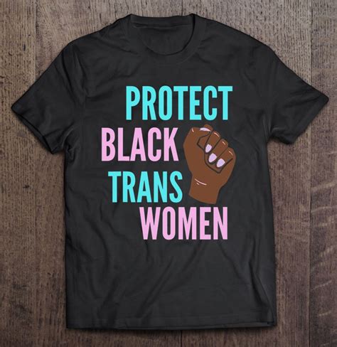 Protect Black Trans Women African American T Shirt Reallgraphics