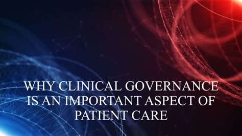 Why Clinical Governance Is An Important Aspect Ofpptx