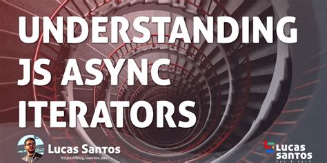 Understanding Async Iterators In Javascript Dev Community