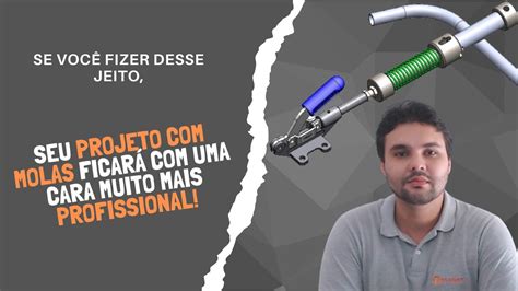 Aprenda A Modelar E Simular A Compress O De Mola No Solidworks Do Jeito