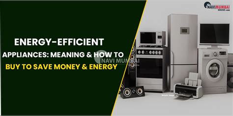 Energy Efficient Appliances How To Buy To Save Money And Energy In 2023