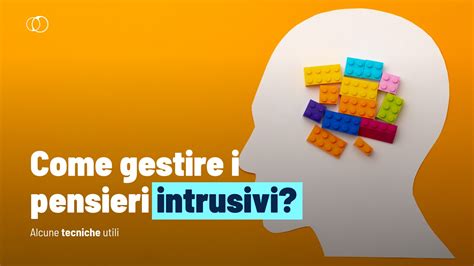 Pensieri Intrusivi Alcune Strategie Per Gestirli