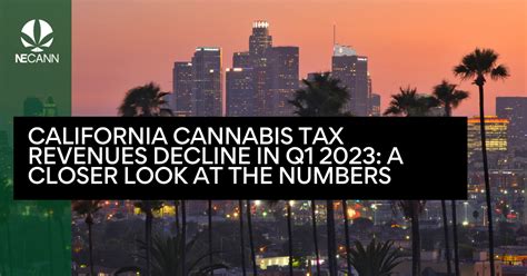 Ca Cannabis Tax Revenues Q Decline Necann