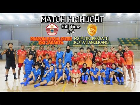 Match Highlight Friendly Match Prapon Futsal Putri Dki Jakarta Vs Ms