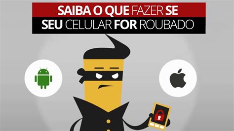 Celular Roubado Furtado Ou Perdido Passo A Passo Do Que Fazer