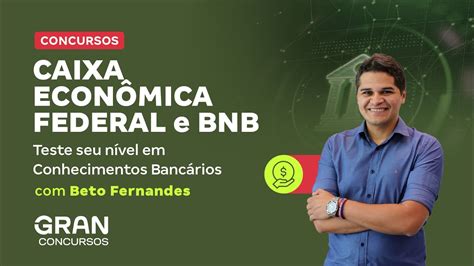 Concursos BNB e Caixa Teste seu nível em Conhecimentos Bancários