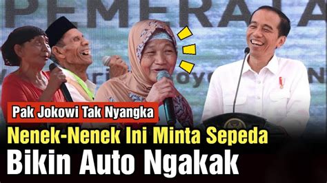 Kocak Nenek Nenek Ini Minta Sepeda Ke Pak Jokowi Mau Ketawa Takut