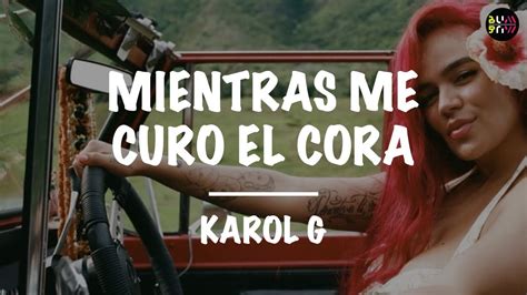 Karol G Mientras Me Curo Del Cora Lyricsletra Youtube