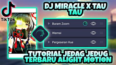 Tutorial Jedag Jedug Terbaru Alight Motion Dj Miracle X Tau Tau