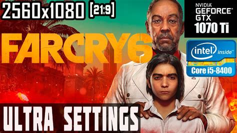 Far Cry 6 GTX 1070 TI I5 8400 ULTRA SETTINGS UltraWide 2560x1080