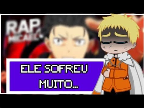 Protagonistas De Animes Reage A Rap Do Subaru Micael Gacha Club