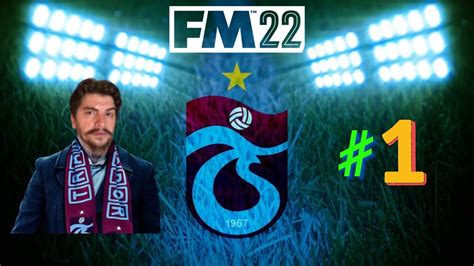 Football Manager 2022 Trabzonspor Kariyeri l FIRTINA BAŞLIYOR YouTube