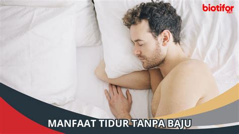 Manfaat Tidur Tanpa Baju Ternyata Menyehatkan Loh Biotifor