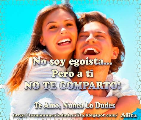Te Amo Nunca Lo Dudes No Te Comparto